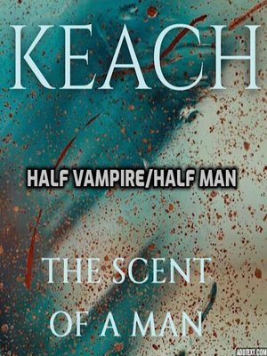 cover image of The Scent of a Man--Half Vampire/Half Man